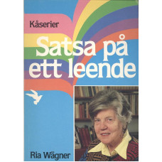 Satsa på ett leende
31 kåserier av Ria Wägner