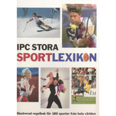 Ipc stora sportlexikon 
Illustrerad regelbok för 
180 sporter från hela världen