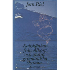Kallskänkan från Ålborg
och andra grönländska skrönor