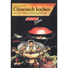 Chinesisch kochen
mit dem
wok und mongolentopf