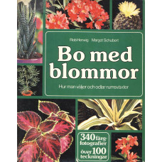 Bo med blommor
Hur man väljer och
odlar rumsväxter