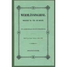 Wermlänningarne
Sorglustigt tal- sång- och dansspel i två afdelningar och sex indelningar 