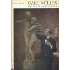Carl Milles 
Hans liv och hans vänner