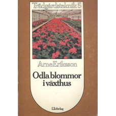 Trädgårdsteknik 5
Odla blommor i växthus