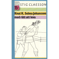 Knut K. Selma Johansson
med rätt att leva