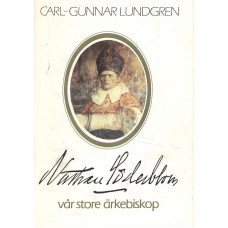 Nathan Söderblom
Vår store ärkebiskop