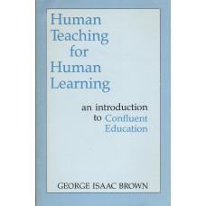 Human teaching for
human learning
An introduction to
confluent education