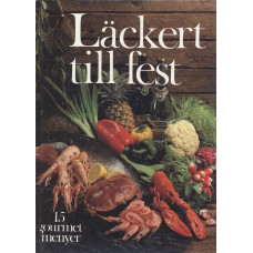 Läckert till fest
15 gourmetmenyer