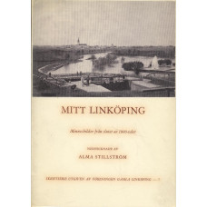 Mitt Linköping 
Minnesbilder från slutet 
av 1800-talet