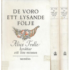 De voro ett lysande följe
Alice Trolle berättar sitt livs minnen
Del I och II