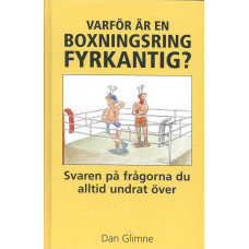 Varför är en boxningsring fyrkantig?
Svaren på frågorna du alltid funderat över