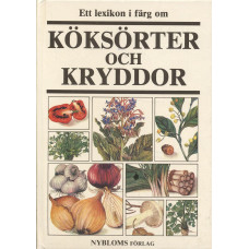 Ett lexikon i färg om
köksörter och kryddor