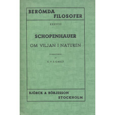 Berömda filosofer XXXVIII 
Schopenhauer:
Om viljan i naturen