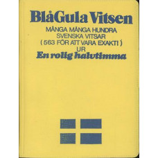 Blågula vitsen
Många många hundra svenska vitsar
(563 för att vara exakt)
ur en rolig halvtimma
