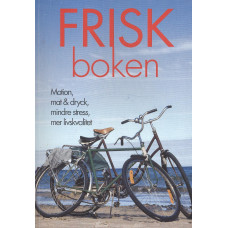 Friskboken
Motion, mat & dryck,
mindre stress, mer livskvalitet