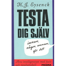 Testa dig själv 
innan någon annan gör det
Åtta intelligenstest med 
facit och resultattabell