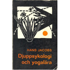 Djuppsykologi och yogalära 
Västerländsk själsläkekonst och 
hinduismens uppfattning av själslivet