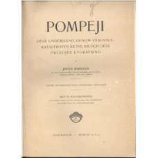 Pompeji
Dess undergång genom Vesuviuskatastrofen år 79 e.kr.
och dess pågående utgräfning