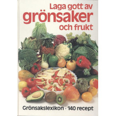 Laga gott av grönsaker och frukt
Grönsakslexikon 140 recept