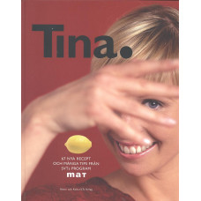 Tina.
67 nya recept och många tips
från SvTs program Mat