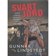 Svart jord 
Kommer jordbruket att leverera 
vårt dagliga bröd när oljan sinar?