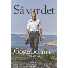 Så var det
Gösta Bohman berättar