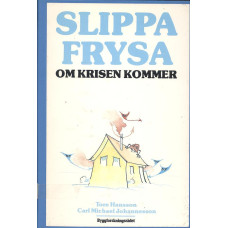 Slippa frysa om krisen kommer 