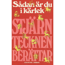 Stjärntecknen berättar
Sådan är du i kärlek