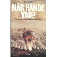 När hände vad?
Världshistorisk uppslagsbok
1500-1982