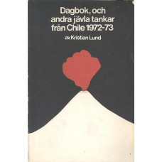 Dagbok, och andra jävla tankar från Chile
1972-73