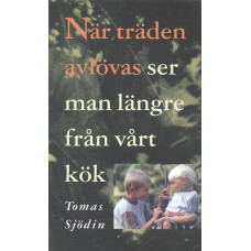 När träden avlövas
ser man längre
från vårt kök