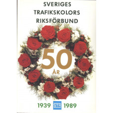 Sveriges trafikskolors 
riksförbund 50 år 1939-1989
En annorlunda jubileumsskrift
Javisst! 
Men sann!