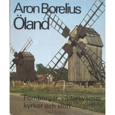 Öland 
Fornborgar, väderkvarnar, 
kyrkor och slott