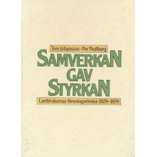 Samverkan gav styrkan
Lantbrukarnas föreningsrörelse
1929-1979