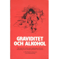 Graviditet och alkohol
Hur man kan arbeta med upplysning,
stöd och behandling inom området
graviditet och alkohol