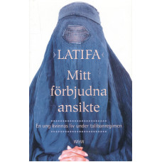 Mitt förbjudna ansikte
En ung kvinnas liv under talibanregimen