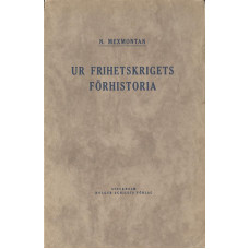 Ur frihetskrigets förhistoria
Militära arbeten och planer  Stockholm 1917