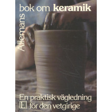 Allemansbok om keramik
En praktisk vägledning
för den vetgirige