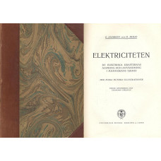 Elektriciteten 
De elektriska krafternas
alstring och användning i 
människans tjänst 
Med flera 
hundra illustrationer