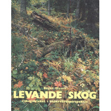 Levande skog
Skogsbruket i naturvårdsperspektiv