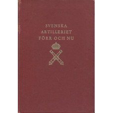 Svenska artilleriet förr och nu
En överblick sammanställd och utgiven
genom Artilleri-tidskrift