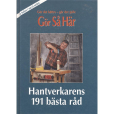 Gör så här
Hantverkarens 191 bästa råd