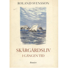 Skärgårdsliv i gången tid 
En skildring av arbete och lek
i Stockholms skärgård