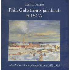 Från Galtströms järnbruk till SCA
Återblickar i ett storföretags historia
1673-1993