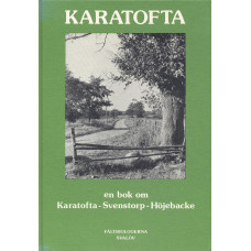 Karatofta 
En bok om 
Karatofta-
Svenstorp-
Höjebacke