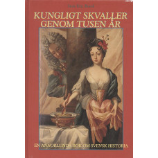 Kungligt skvaller genom tusen år
En annorlunda bok om svensk historia