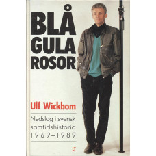 Blågula rosor
Nedslag i svensk samtidshistoria
1969-1989