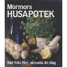 Mormors husapotek 
Råd från förr, aktuella än idag