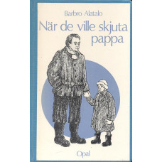 När de ville skjuta pappa