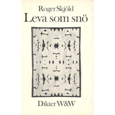 Leva som snö.Dikter